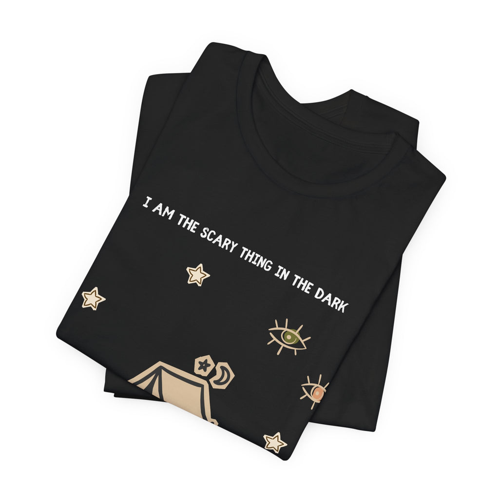 I Am The Scariest Thing In The Dark Camping Tee