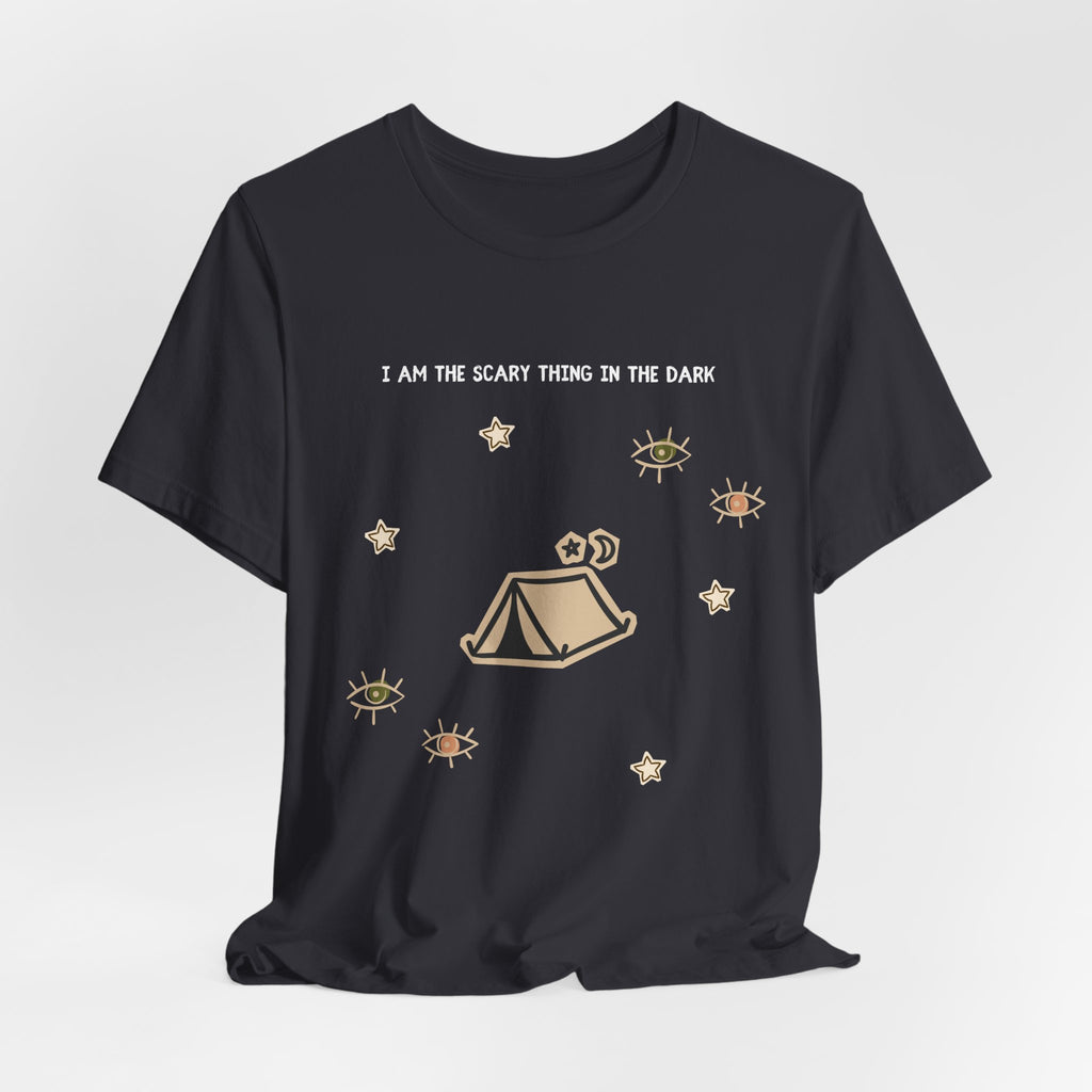 I Am The Scariest Thing In The Dark Camping Tee
