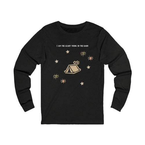 I Am The Scariest Thing In The Dark Camping Long Sleeve Tee